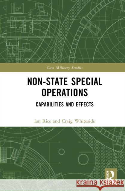 Non-State Special Operations: Capabilities and Effects Ian Rice Craig Whiteside 9781032594514 Routledge - książka