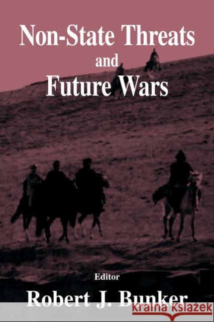Non-State Threats and Future Wars Bunker, Robert J. 9780714683089 Frank Cass Publishers - książka