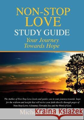 Non-Stop Love Study Guide: Your Journey Towards Hope Michelle S Kim   9781685566357 Trilogy Christian Publishing - książka