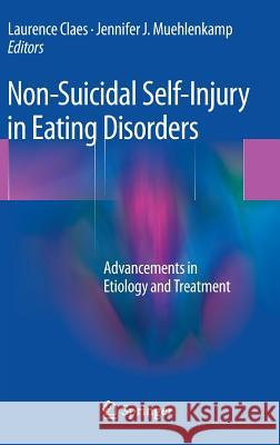 Non-Suicidal Self-Injury in Eating Disorders: Advancements in Etiology and Treatment Claes, Laurence 9783642401060 Springer - książka
