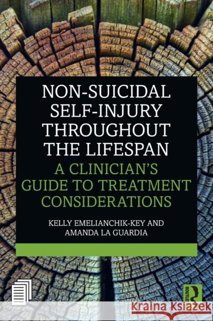 Non-Suicidal Self-Injury Throughout the Lifespan: A Clinician's Guide to Treatment Considerations Kelly Emelianchik-Key Amanda C. L 9780815371359 Routledge - książka