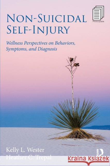 Non-Suicidal Self-Injury: Wellness Perspectives on Behaviors, Symptoms, and Diagnosis Kelly L. Wester Heather L. Trepal 9781138780361 Routledge - książka