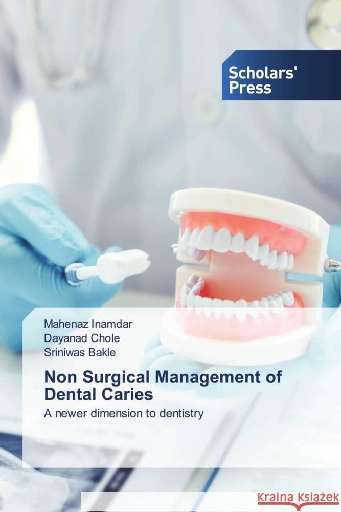 Non Surgical Management of Dental Caries Inamdar, Mahenaz, Chole, Dayanad, Bakle, Sriniwas 9786138962946 Scholars' Press - książka