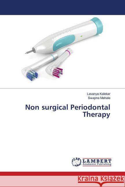 Non surgical Periodontal Therapy Kalekar, Lavanya; Mahale, Swapna 9786139829200 LAP Lambert Academic Publishing - książka