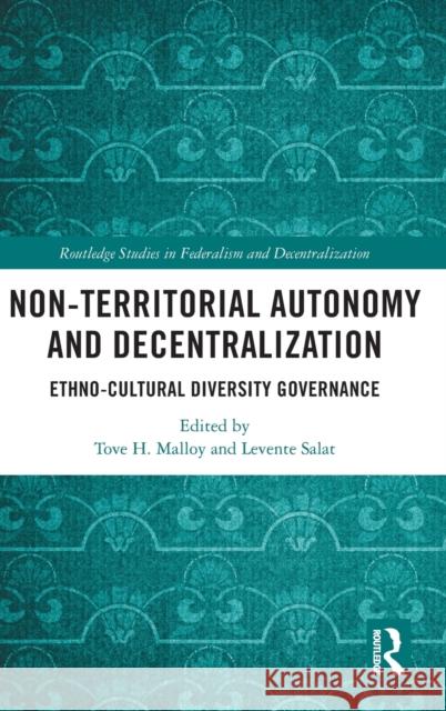 Non-Territorial Autonomy and Decentralization: Ethno-Cultural Diversity Governance Tove H. Malloy Levente Salat 9780367483234 Routledge - książka