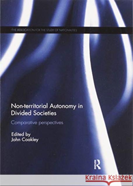 Non-Territorial Autonomy in Divided Societies: Comparative Perspectives Coakley, John 9780367595418 Routledge - książka