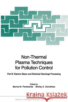 Non-Thermal Plasma Techniques for Pollution Control: Part B: Electron Beam and Electrical Discharge Processing Penetrante, Bernie M. 9783642784781 Springer - książka