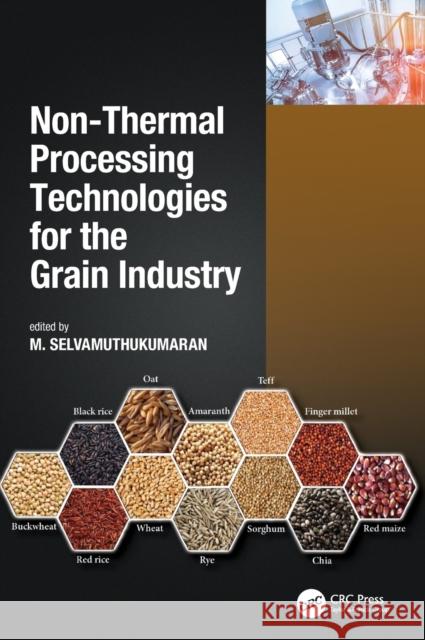 Non-Thermal Processing Technologies for the Grain Industry M. Selvamuthukumaran 9780367608576 CRC Press - książka