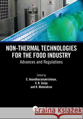 Non-Thermal Technologies for the Food Industry: Advances and Regulations C. Anandharamakrishnan V. R. Sinija R. Mahendran 9781032416984 CRC Press - książka