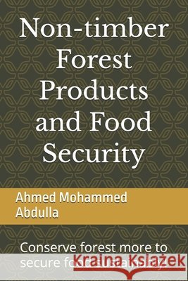 Non-timber Forest Products and Food Security: Conserve forest more to secure food sustainably! Mohammed, Ahmed 9798187642588 Independently Published - książka