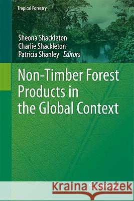 Non-Timber Forest Products in the Global Context Sheona Shackleton Charlie Shackleton Patricia Shanley 9783642179822 Not Avail - książka