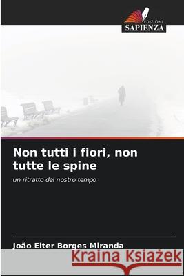 Non tutti i fiori, non tutte le spine Borges Miranda, João Elter 9786206838302 Edizioni Sapienza - książka