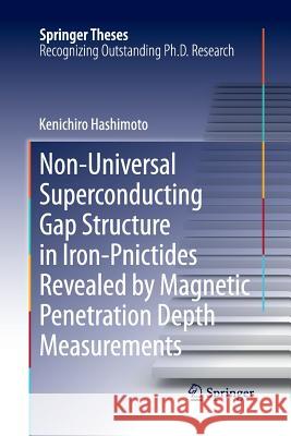 Non-Universal Superconducting Gap Structure in Iron-Pnictides Revealed by Magnetic Penetration Depth Measurements Kenichiro Hashimoto 9784431563341 Springer - książka