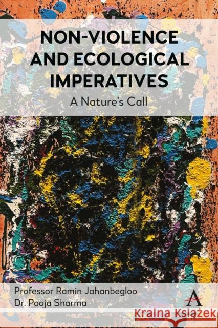 Non-Violence and Ecological Imperatives: A Nature’s Call Pooja Sharma 9781839993305 Anthem Press - książka