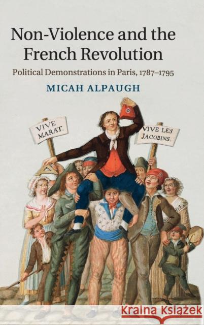 Non-Violence and the French Revolution Micah Alpaugh 9781107082793 CAMBRIDGE UNIVERSITY PRESS - książka