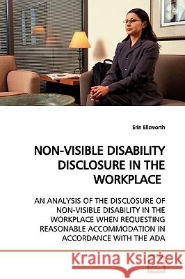 Non-Visible Disability Disclosure in the Workplace Erin Ellsworth 9783639151268 VDM Verlag - książka