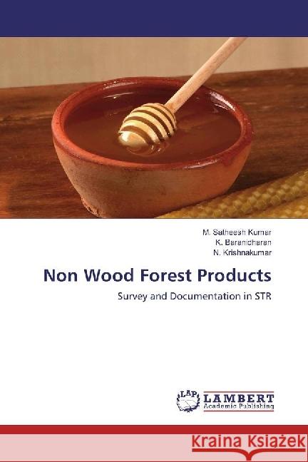 Non Wood Forest Products : Survey and Documentation in STR Satheesh Kumar, M.; Baranidharan, K.; Krishnakumar, N. 9783659946431 LAP Lambert Academic Publishing - książka