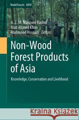 Non-Wood Forest Products of Asia: Knowledge, Conservation and Livelihood Rashid, A. Z. M. Manzoor 9783030993122 Springer International Publishing - książka