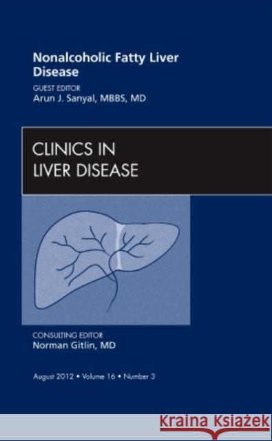 Nonalcoholic Fatty Liver Disease, an Issue of Clinics in Liver Disease: Volume 16-3 Sanyal, Arun J. 9781455749164 W.B. Saunders Company - książka