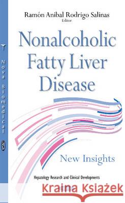 Nonalcoholic Fatty Liver Disease: New Insights Ramón Anibal Rodrigo Salinas 9781634842174 Nova Science Publishers Inc - książka