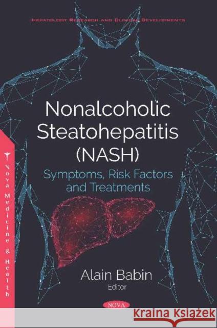 Nonalcoholic Steatohepatitis (NASH): Symptoms, Risk Factors and Treatments Alain Babin   9781536158403 Nova Science Publishers Inc - książka