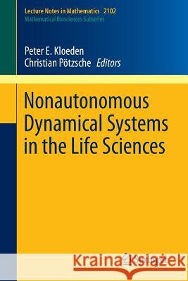 Nonautonomous Dynamical Systems in the Life Sciences Peter E. Kloeden Christian Potzsche Christian Poetzsche 9783319030791 Springer - książka