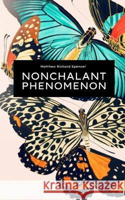 Nonchalant Phenomenon Matthew Richard Spencer 9798322757115 Independently Published - książka