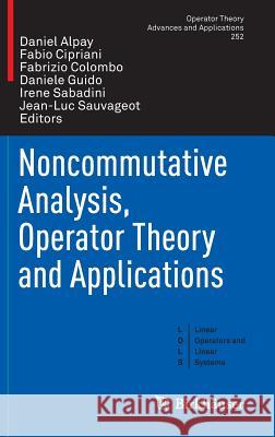 Noncommutative Analysis, Operator Theory and Applications Daniel Alpay Fabio Cipriani Fabrizio Colombo 9783319291147 Birkhauser - książka