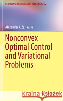 Nonconvex Optimal Control and Variational Problems Alexander J. Zaslavski 9781461473770 Springer - książka