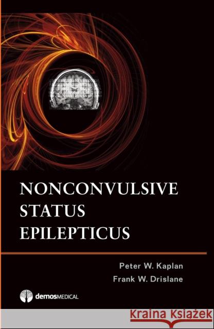 Nonconvulsive Status Epilepticus Peter W. Kaplan Frank W. Drislane 9781933864105 Demos Medical Publishing - książka