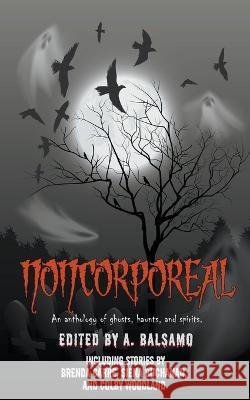 Noncorporeal A Balsamo Siena Buchanan Colby Woodland 9798986818092 Inkd Publishing LLC - książka