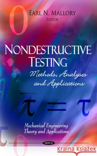 Nondestructive Testing: Methods, Analyses & Applications Earl N Mallory 9781608761579 Nova Science Publishers Inc - książka