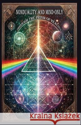 Nonduality and Mind-Only through the Prism of Reality L. Ron Gardner 9780983618164 Vernal Point Publishing - książka