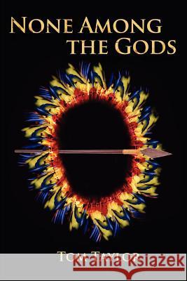 None Among the Gods Tom Taylor 9780595375608 iUniverse - książka