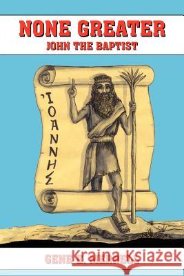 None Greater: John the Baptist Merrell, Gene E. 9781418476335 Authorhouse - książka