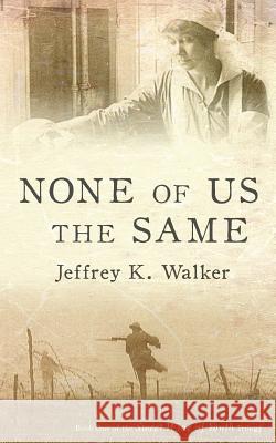 None of Us the Same Jeffrey K. Walker 9781947108004 Jeffrey K. Walker - książka
