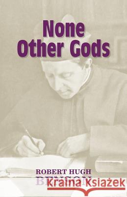 None Other Gods Robert Hugh Benson Michael D. Greaney 9781602100060 Once and Future Books - książka