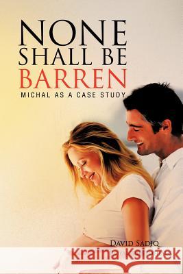 None Shall Be Barren: Michal as a Case Study Royalpriestofjesus 9781467878050 Authorhouse - książka