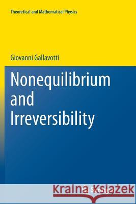 Nonequilibrium and Irreversibility Giovanni Gallavotti 9783319383279 Springer - książka