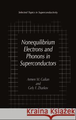 Nonequilibrium Electrons and Phonons in Superconductors: Selected Topics in Superconductivity Gulian, Armen M. 9780306460753 Kluwer Academic Publishers - książka