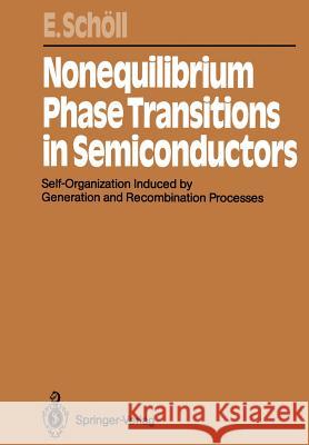 Nonequilibrium Phase Transitions in Semiconductors: Self-Organization Induced by Generation and Recombination Processes Schöll, Eckehard 9783642719295 Springer - książka