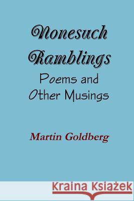 Nonesuch Ramblings: Poems and Other Musings Martin Goldberg 9781329334199 Lulu.com - książka