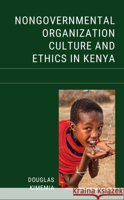 Nongovernmental Organization Culture and Ethics in Kenya Douglas Kimemia 9781666919875 Lexington Books - książka