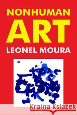 Nonhuman Art Leonel Moura 9781514853344 Createspace - książka