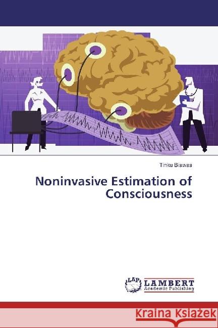 Noninvasive Estimation of Consciousness Biswas, Tinku 9786202078719 LAP Lambert Academic Publishing - książka