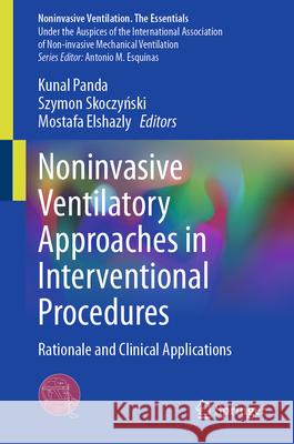 Noninvasive Ventilatory Approaches in Interventional Procedures: Rationale and Clinical Applications Kunal Panda Szymon Skoczyński Mostafa Elshazly 9783032053275 Springer - książka