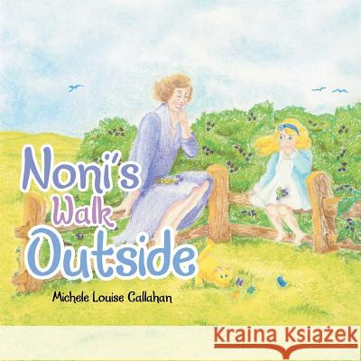 Noni's Walk Outside Michele Louise Callahan 9781546232414 Authorhouse - książka