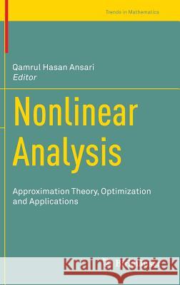 Nonlinear Analysis: Approximation Theory, Optimization and Applications Ansari, Qamrul Hasan 9788132218821 Springer - książka