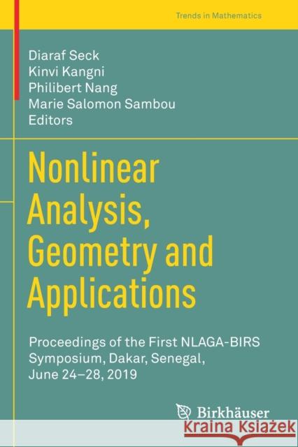 Nonlinear Analysis, Geometry and Applications: Proceedings of the First Nlaga-Birs Symposium, Dakar, Senegal, June 24-28, 2019 Seck, Diaraf 9783030573386 Springer International Publishing - książka
