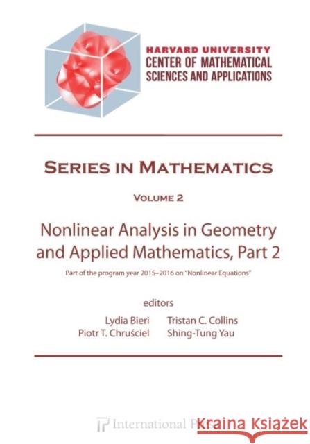 Nonlinear Analysis in Geometry and Applied Mathematics, Part 2: Part of the program year 2015-2016 on 